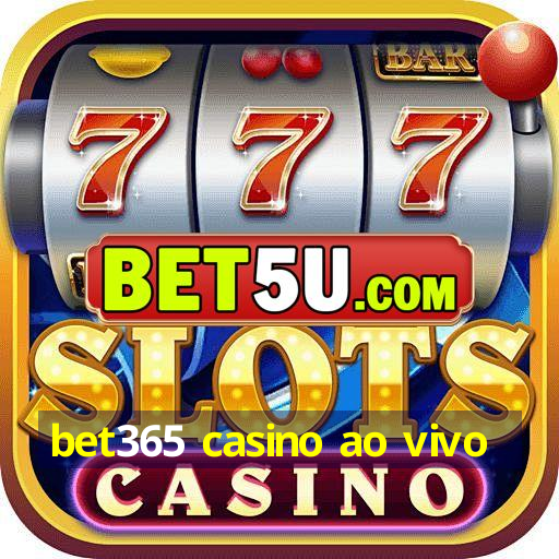 bet365 casino ao vivo